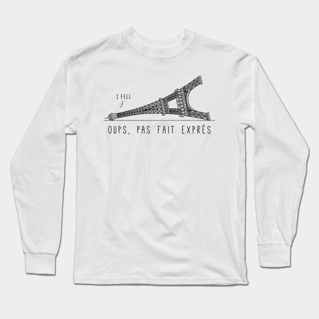"I Fell" Eiffel Tower: Oups, Pas Fait Exprès Long Sleeve T-Shirt by sparkling-in-silence